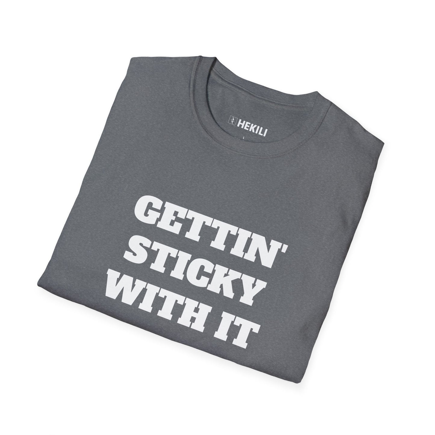 Getting Sticky With It T-Shirt
