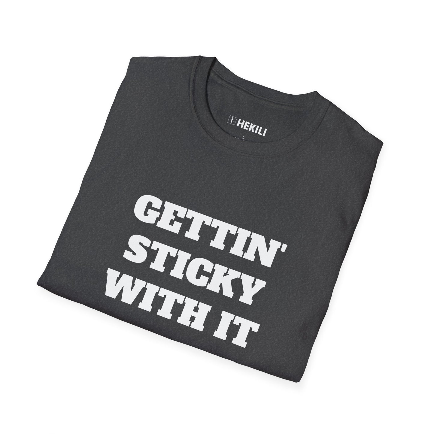 Getting Sticky With It T-Shirt