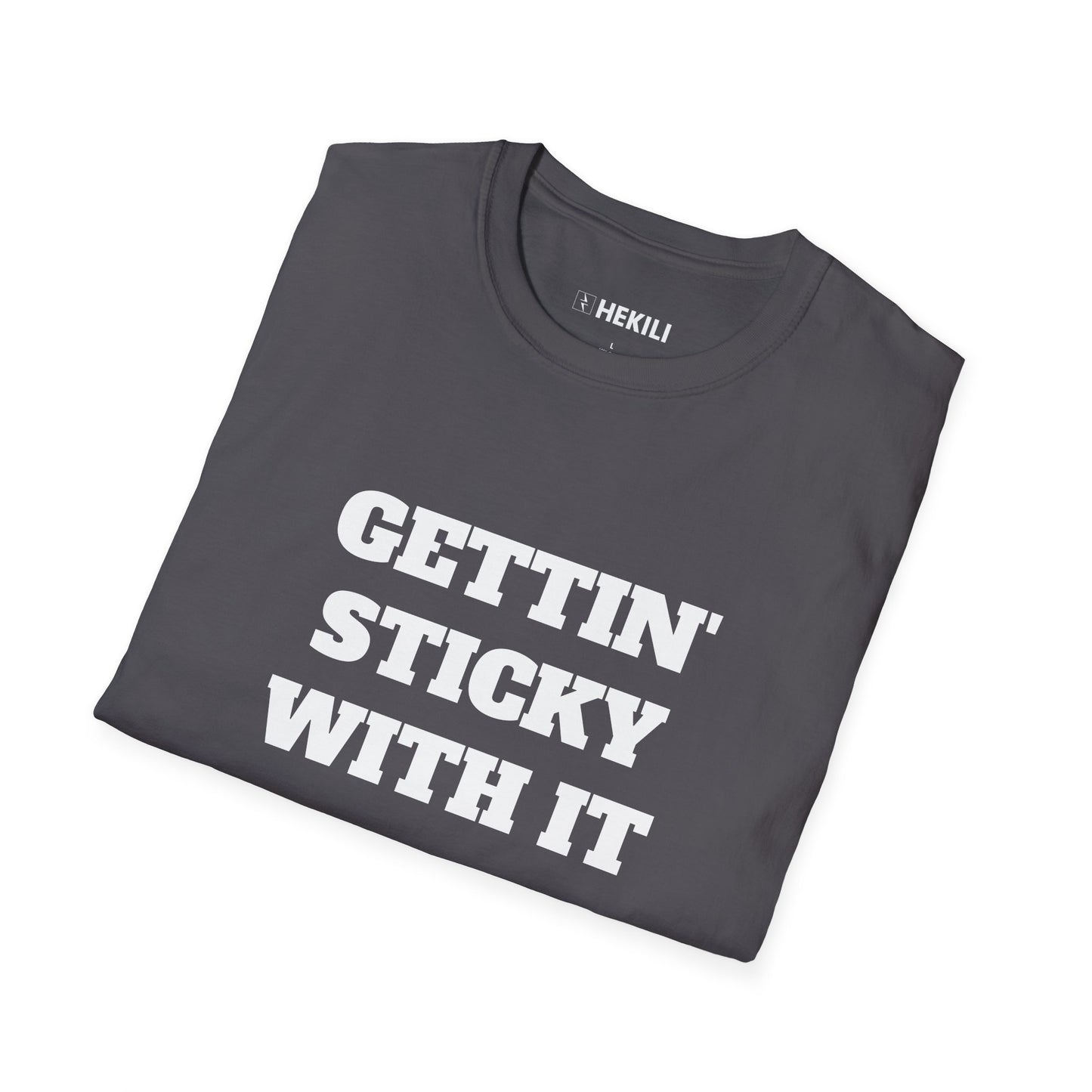 Getting Sticky With It T-Shirt